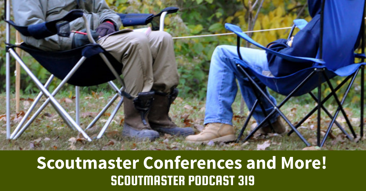Scoutmaster Podcast 319